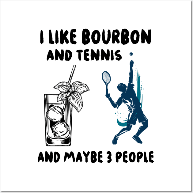 I like bourbon and tennis and maybe 3 people Wall Art by binnacleenta